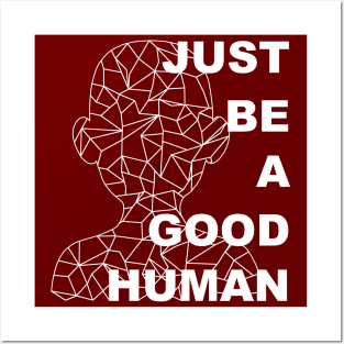 Just Be A Good Human Posters and Art